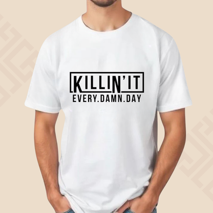 KILLING IT EVERYDAY Half Sleeve T Shirt