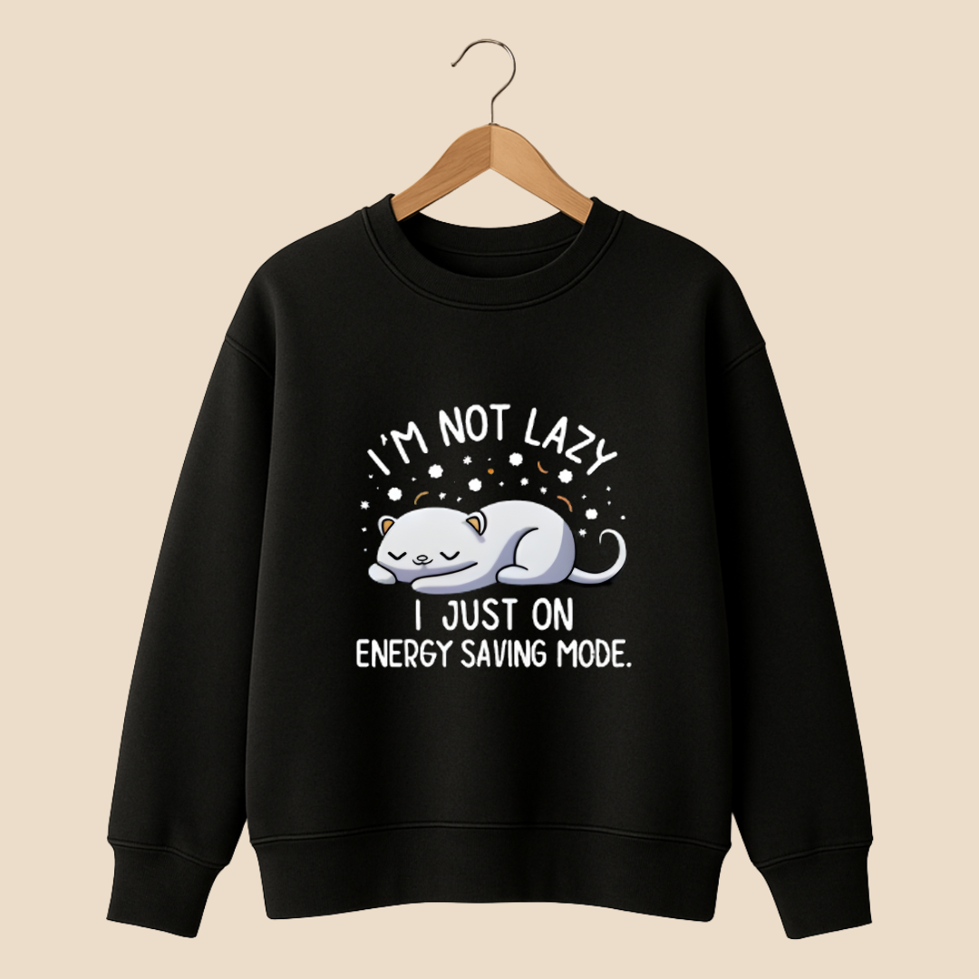 I'M NOT LAZY Sweat Shirt