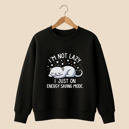 I'M NOT LAZY Sweat Shirt