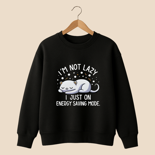 I'M NOT LAZY Sweat Shirt