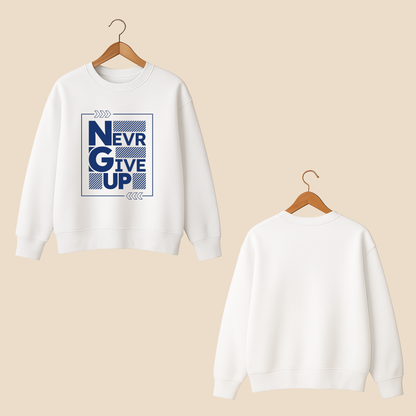 Never Give Up Sweat Shirt