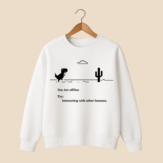 You're offline Sweat Shirt