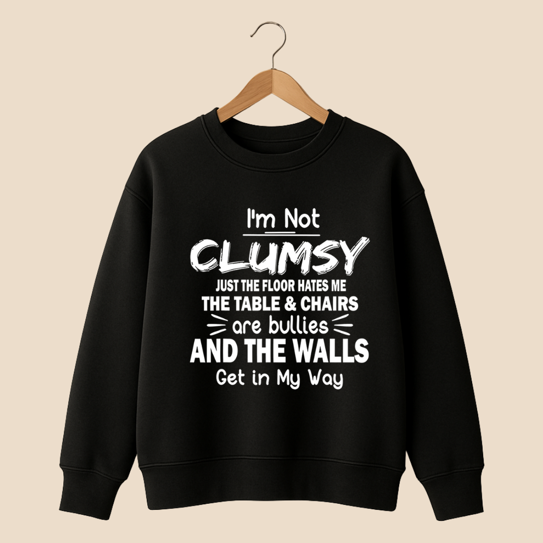 I'M NOT CLUMSY Sweat Shirt