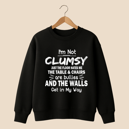 I'M NOT CLUMSY Sweat Shirt