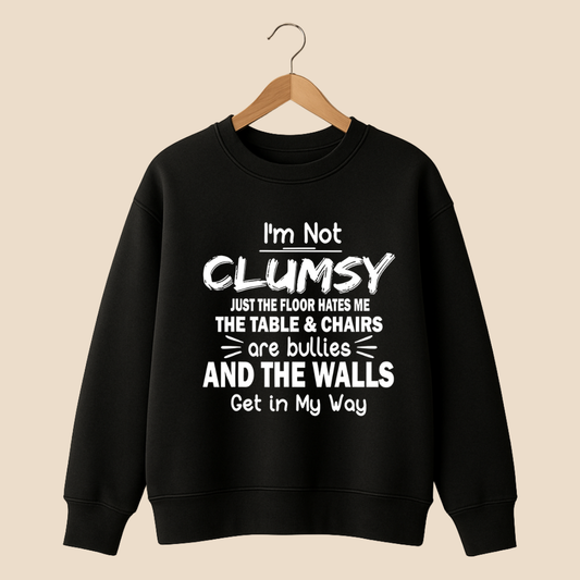 I'M NOT CLUMSY Sweat Shirt