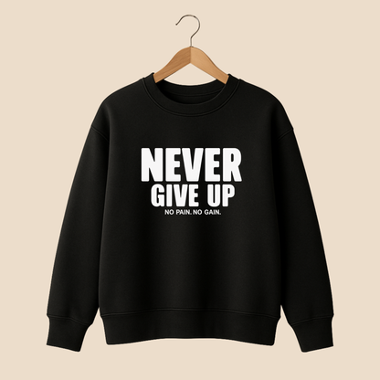 Never Give Up Sweat Shirt