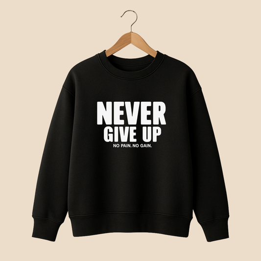 Never Give Up Sweat Shirt