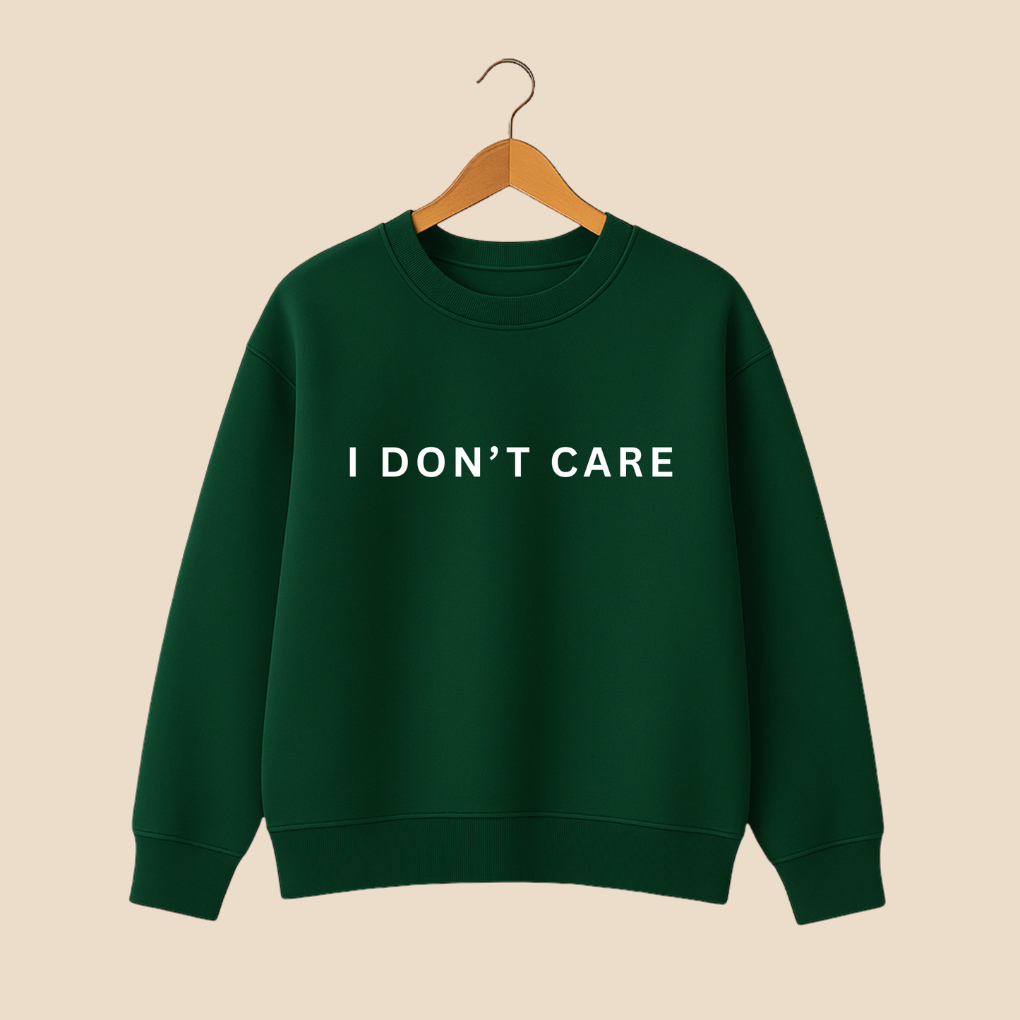I Don't Care Sweat Shirt
