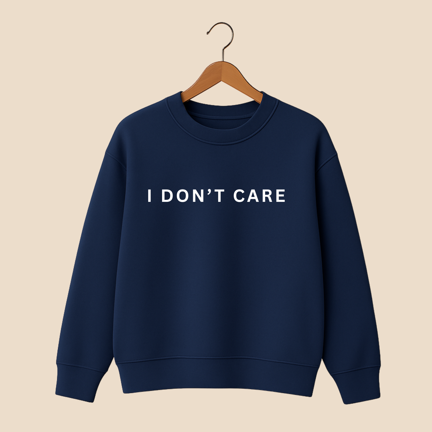 I Don't Care Sweat Shirt