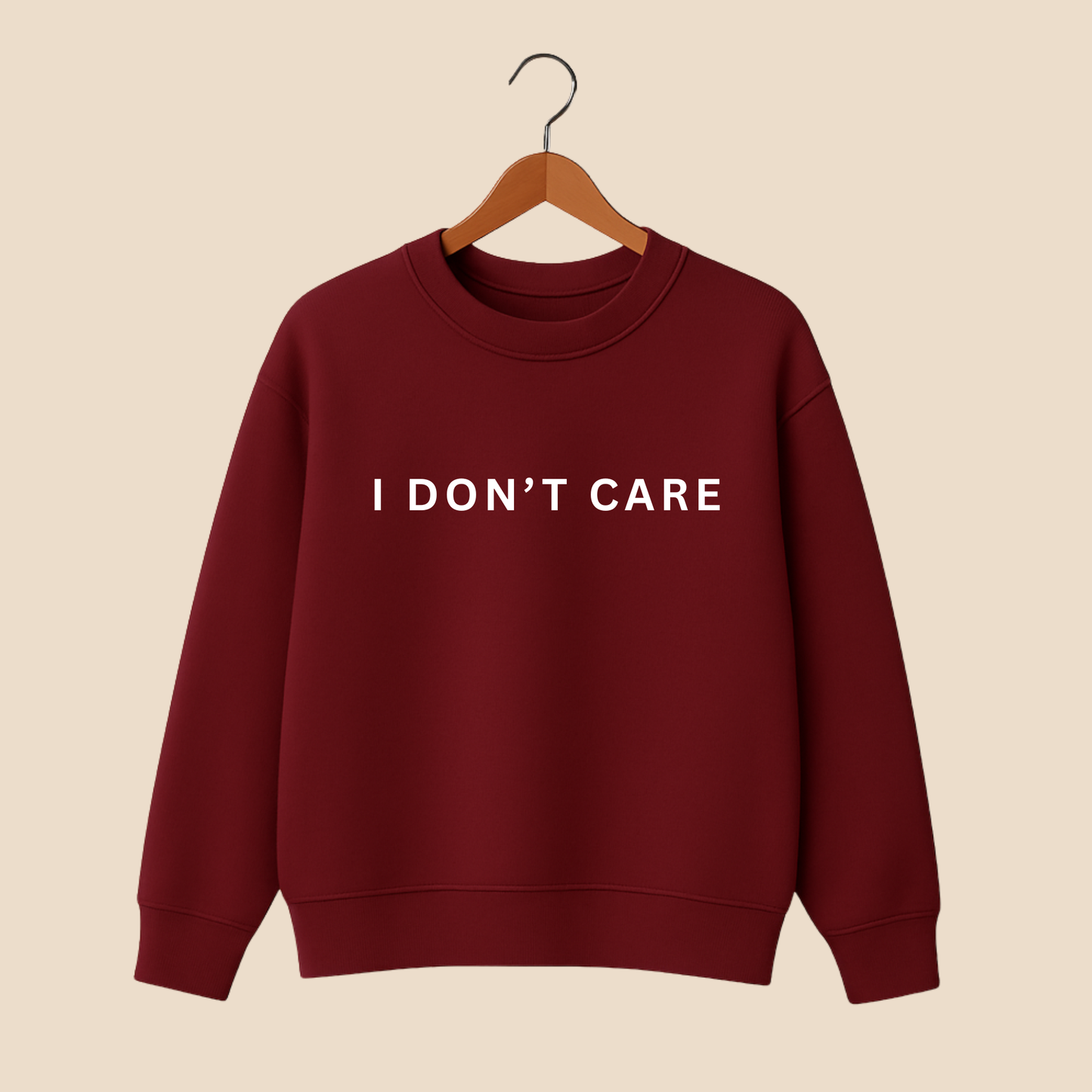 I Don't Care Sweat Shirt
