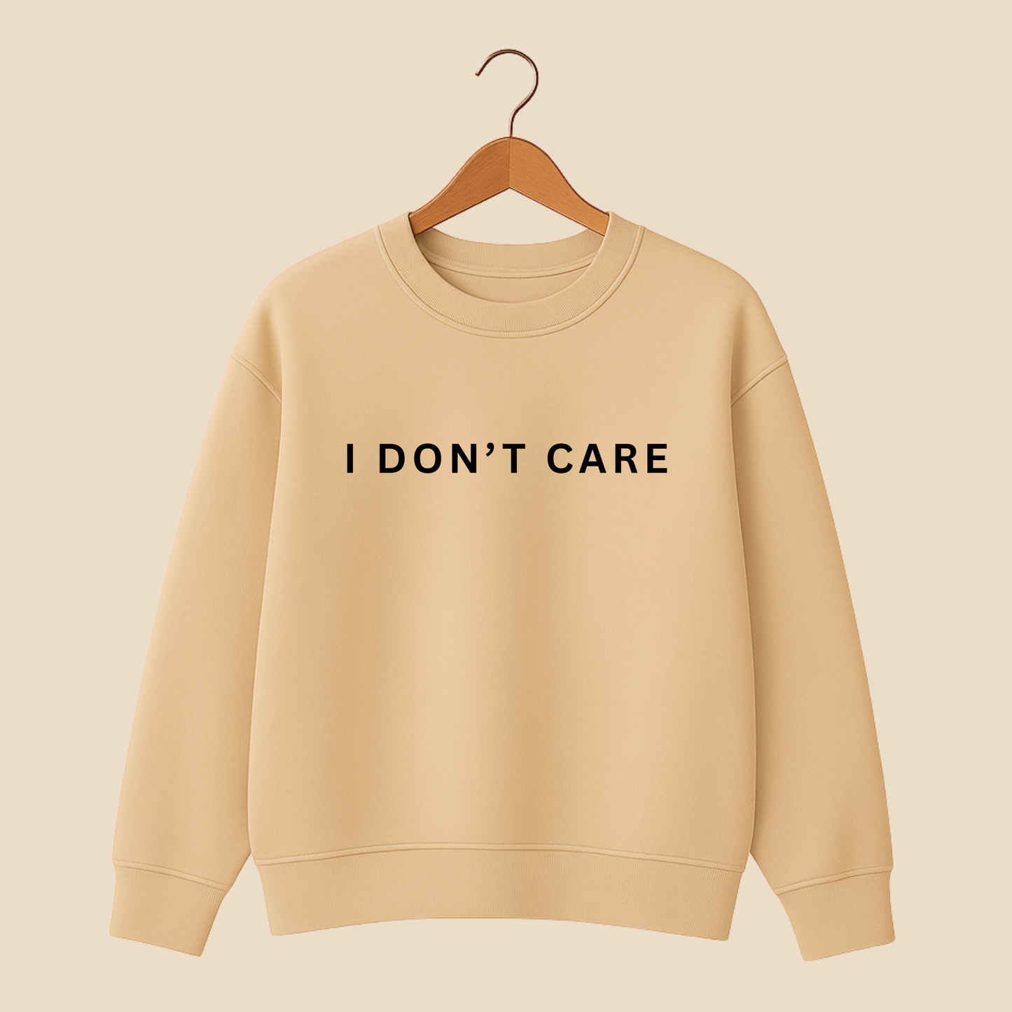 I Don't Care Sweat Shirt