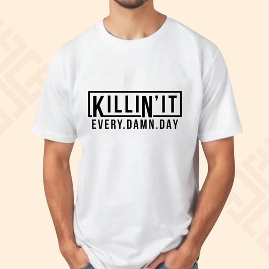 KILLING IT EVERYDAY Half Sleeve T Shirt