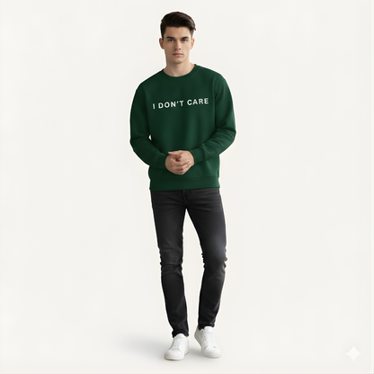 I Don't Care Sweat Shirt