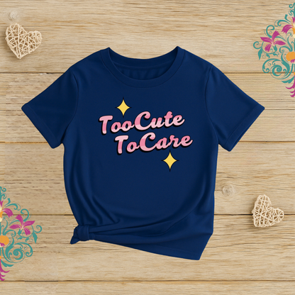 TOO CUTE TO CARE TEE